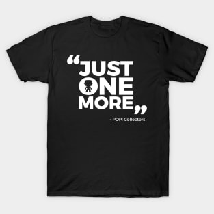 Just One More - Quote T-Shirt